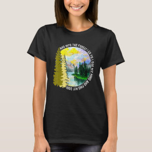 I Forest I Go Hiking Nature Camping T Shirt