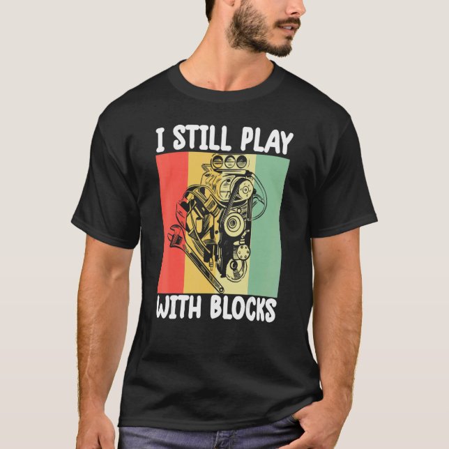 i fortfarande lek med block Mekaniska motormotor 6 T Shirt (Framsida)