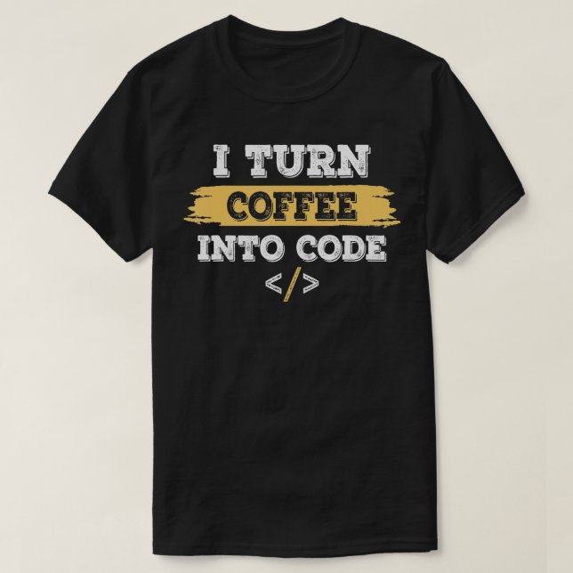 I förvandla kaffe till kodprogrammerare t shirt (Design framsida)