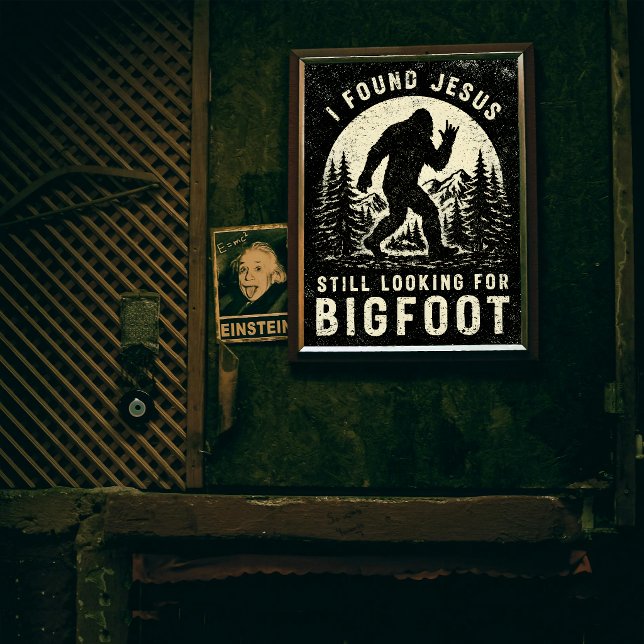 I Found Jesus Still Looking for Bigfoot Sasquatch Poster (Skapare uppladdad)