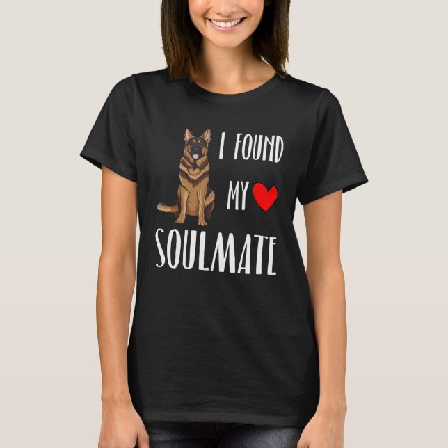 I Found My Soulmate German Shepherd Dog  Best Frie T Shirt (Framsida)