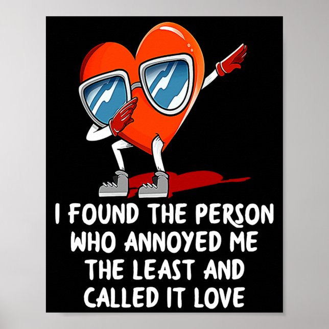 I Found The Person Who Annoyed Me Valentines Day  Poster (Framsidan)