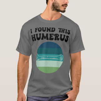 I Found This Humerus Dad Joke Pun Funny Fathers Da T Shirt
