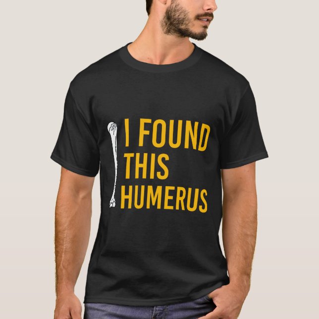 I Found This Humerus Dog With Bone Funny  T Shirt (Framsida)