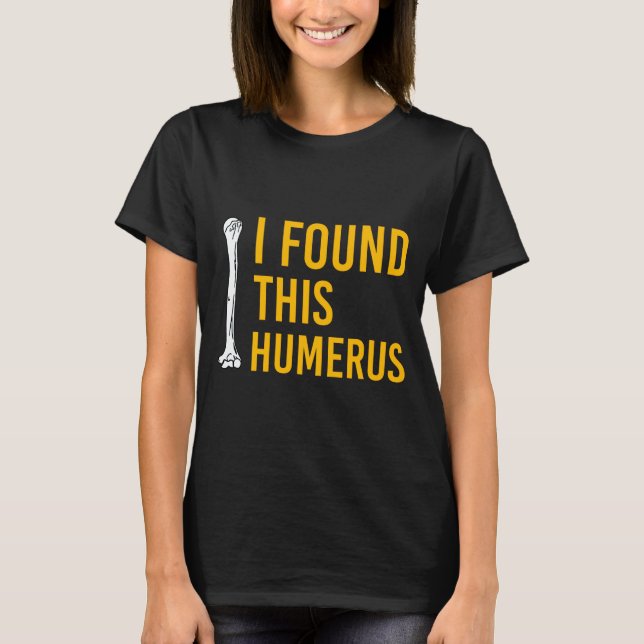 I Found This Humerus Dog With Bone Funny  T Shirt (Framsida)