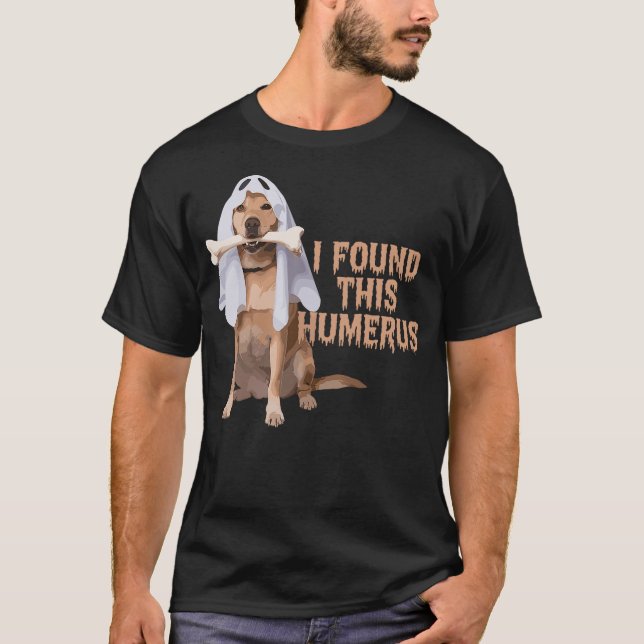 I Found This Humerus Dog With Bone Funny T Shirt (Framsida)
