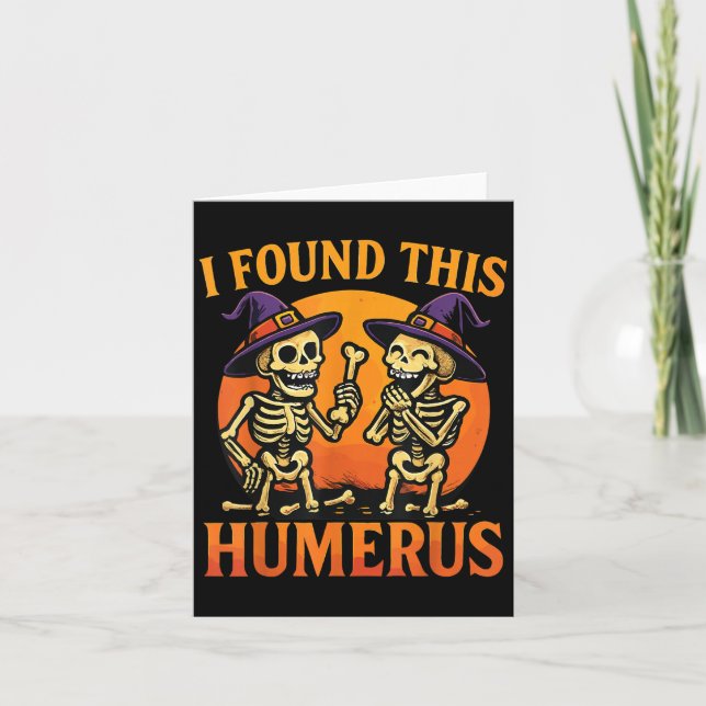 I Found This Humerus Halloween Skeleton Joke  Kort (Framsida)