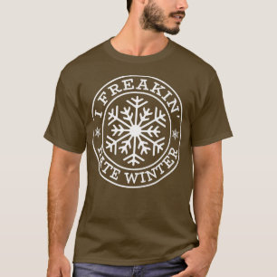 I Freakin' Hate Winter Snö Kall Snowflake T Shirt