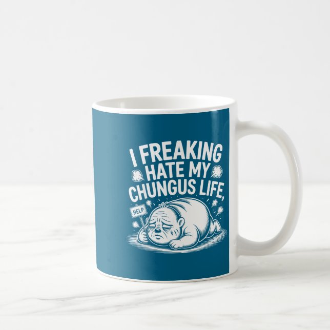 I Freaking Hate My Chungus Life Funny Meme Quote  Kaffemugg (Höger)