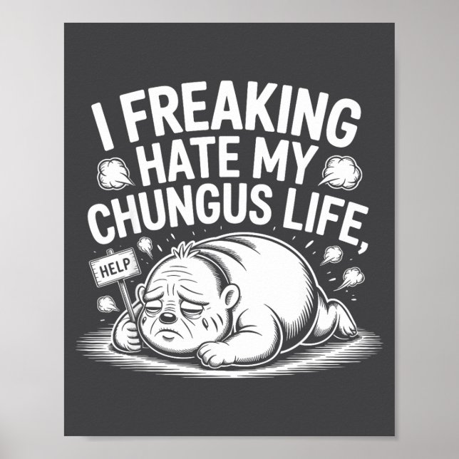 I Freaking Hate My Chungus Life Funny Meme Quote  Poster (Framsidan)