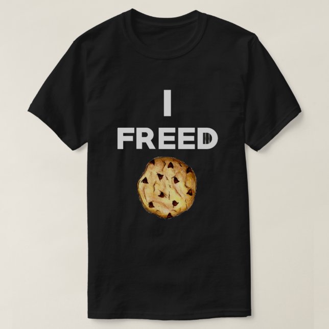 I Freed Cookie T-Shirt (Design framsida)