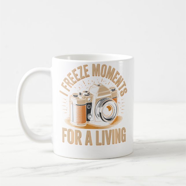 I Freeze Moments For A Living Funny Photographer P Kaffemugg (Vänster)