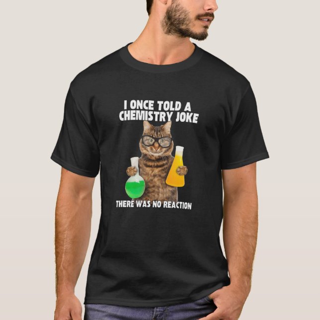 I Gång berättade en kemi Joke Cat Meme ChemistHumo T Shirt (Framsida)