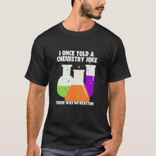 I Gång berättade en kemi Joke Meme Chemist Humor T Shirt