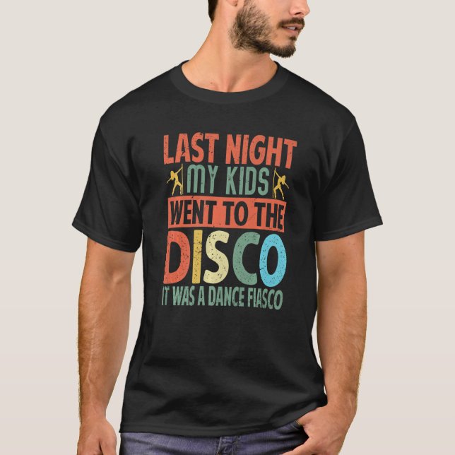 I går kväll gick mina barn till Disco... Det var e T Shirt (Framsida)