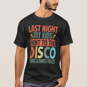 I går kväll gick mina barn till Disco... Det var e T Shirt
