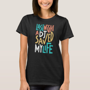 I går kväll sparade en DJ mitt livsoberoende T Shirt