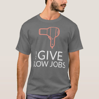 I Ge Blow Jobs T Shirt