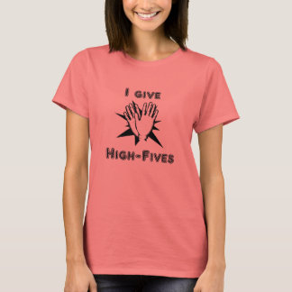 I Ge High Fives T-shirt