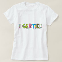"I Gerld" Kvinnor T-Shirt