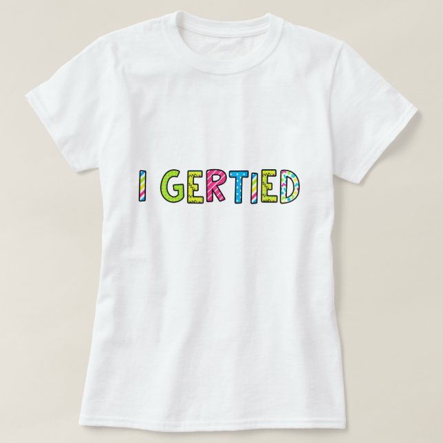 "I Gerld" Kvinnor T-Shirt (Design framsida)