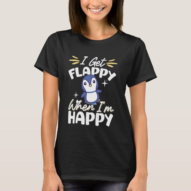 I Get Flappy When I'm Happy T Shirt (Framsida)