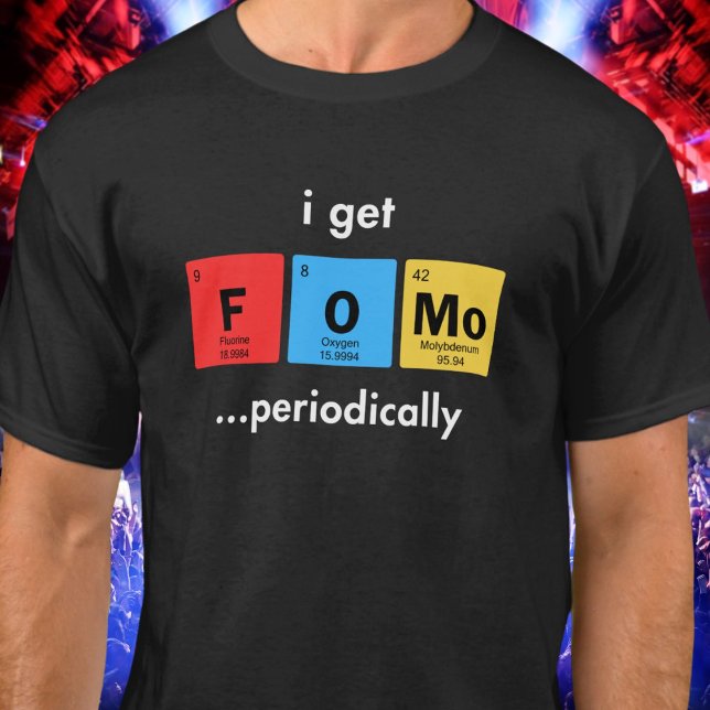 I Get FOMO Periodically Funny T Shirt (Skapare uppladdad)