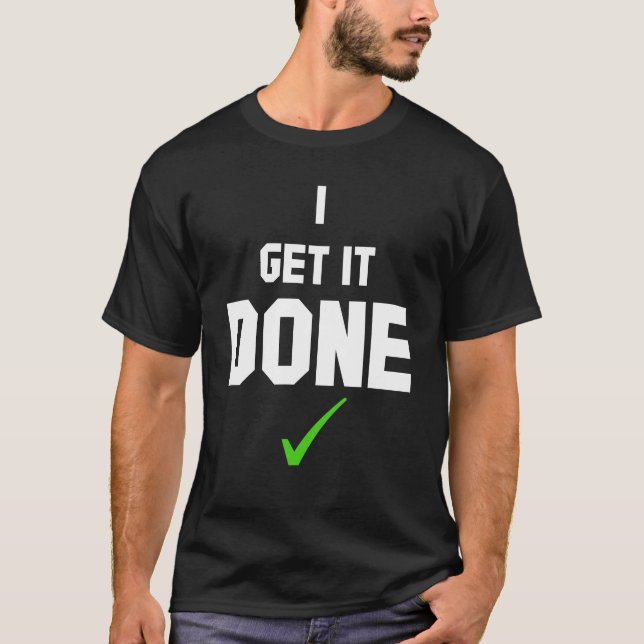 I get it done T-Shirt (Framsida)