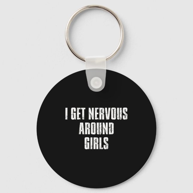 I Get Nervous Around Girls Funny Saying Quotes  Nyckelring (Framsida)