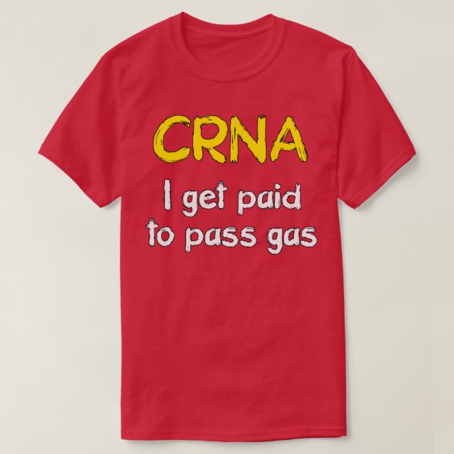 I get paid to pass gas CRNA Anesthetist Nurse T Shirt (Design framsida)