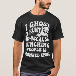 I Ghost Hunt - Ghost Hunting Paranormal Researcher T Shirt