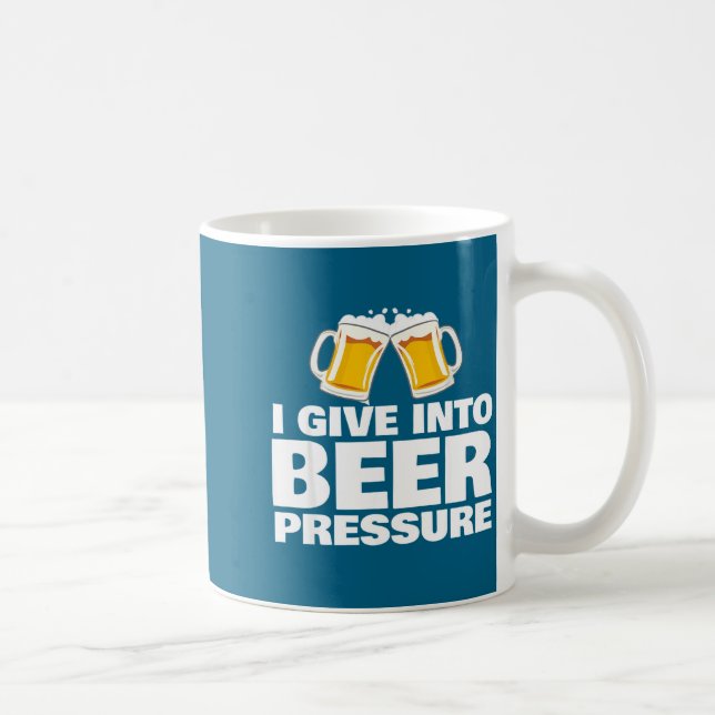 I Give Into Beer Pressure Funny Beer Drinking  Kaffemugg (Höger)