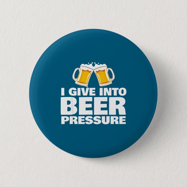 I Give Into Beer Pressure Funny Beer Drinking  Knapp (Framsida)