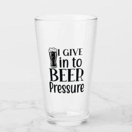 I Give into Beer Pressure! Glaskopp