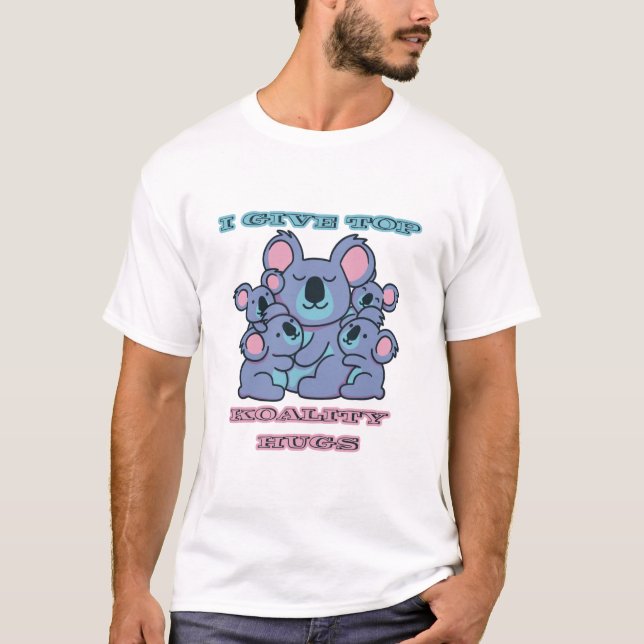 I Give Top Koality Hugs T Shirt (Framsida)