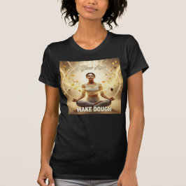 I Glow And Make Dough — Manifestation In Motion T Shirt