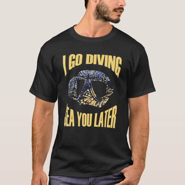 I go diving sea you later Meeresbiologe T Shirt (Framsida)