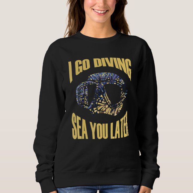 I go diving sea you later Meeresbiologe T Shirt (Framsida)