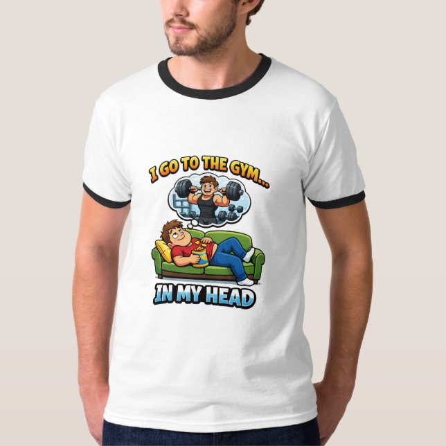 "I Go To The Gym… In My Head" T Shirt (Framsida)
