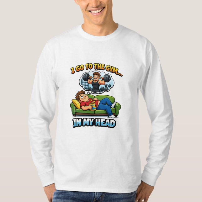 "I Go To The Gym… In My Head" T Shirt (Framsida)