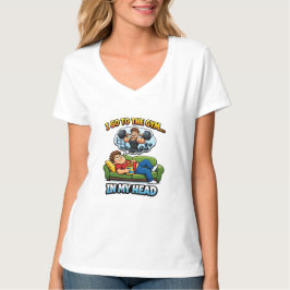 "I Go To The Gym… In My Head" T Shirt