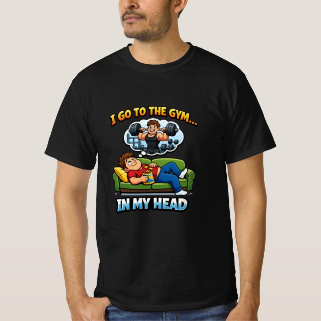 "I Go To The Gym… In My Head" T Shirt (Framsida)