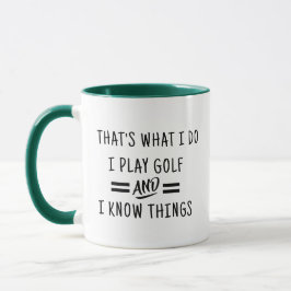 I Golf & I Know Things Mug - Funny Coffee Cup Mugg