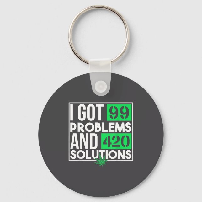 I Got 99 Problems And Solutions Funny Weed Quotes  Nyckelring (Framsida)
