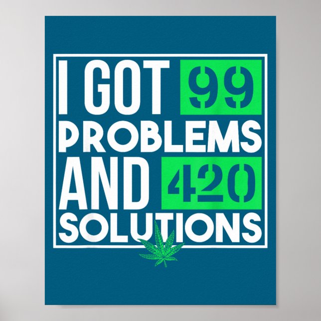 I Got 99 Problems And Solutions Funny Weed Quotes  Poster (Framsidan)