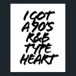 I Got A 90s R & B Type Heart Grunge Caps Poster<br><div class="desc">I Got A 90s R & B Type Heart Grunge Caps</div>