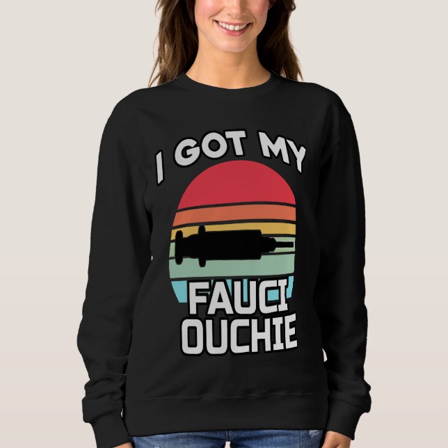 I Got My Fauci Ouchie   Dr Fauci  Pro Vaccine  1 T Shirt (Framsida)