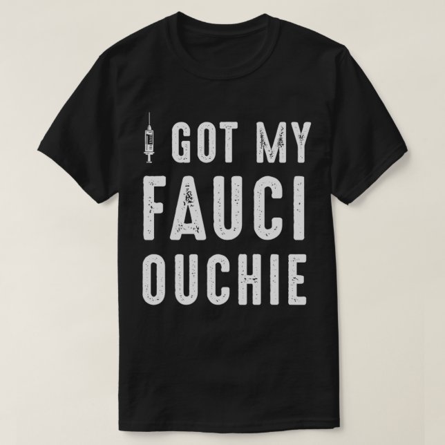 I Got My Fauci Ouchie Dr Fauci  T Shirt (Design framsida)