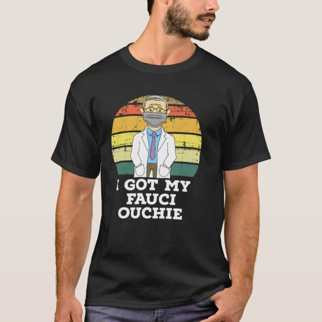 I Got My Fauci Ouchie T Shirt (Framsida)
