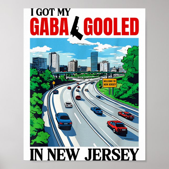 I Got My Gaba Gooled In New Jersey Funny Italian G Poster (Framsidan)